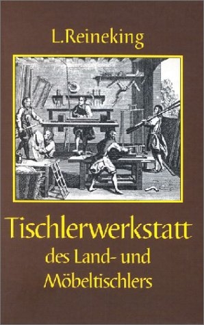 Die Tischlerwerkstatt des Land- und Möbeltischlers