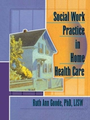 Social Work Practice in Home Health Care - Ruth Ann Goode-Chresos
