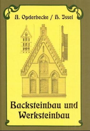 Backsteinbau und Werksteinbau - Adolf Opderbecke, Hans Issel