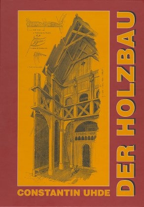 Der Holzbau - Constantin Uhde