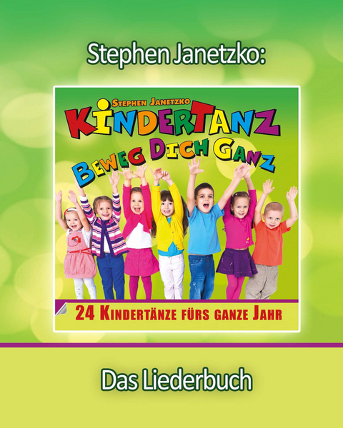 KINDERTANZ - beweg dich ganz! 24 Kindert&auml;nze f&uuml;rs ganze Jahr - Stephen Janetzko