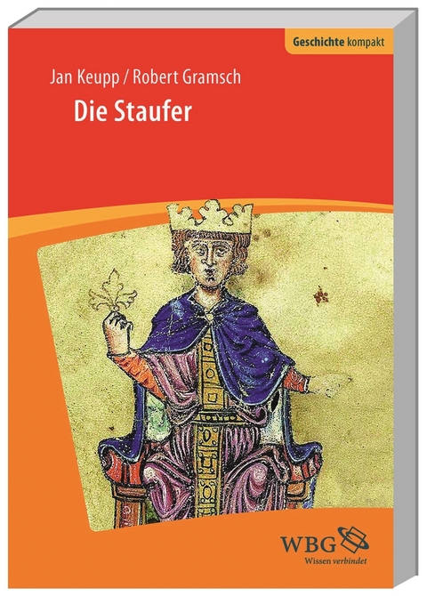 Die Staufer - Robert Gramsch, Jan Keupp