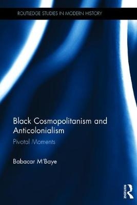 Black Cosmopolitanism and Anticolonialism -  Babacar M'Baye