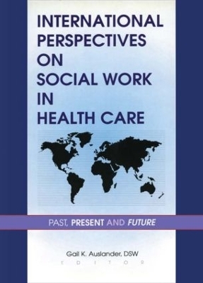 International Perspectives on Social Work in Health Care - Gail K Auslander