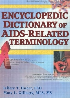 Encyclopedic Dictionary of AIDS-Related Terminology - Jeffrey T Huber, Mary L Gillaspy