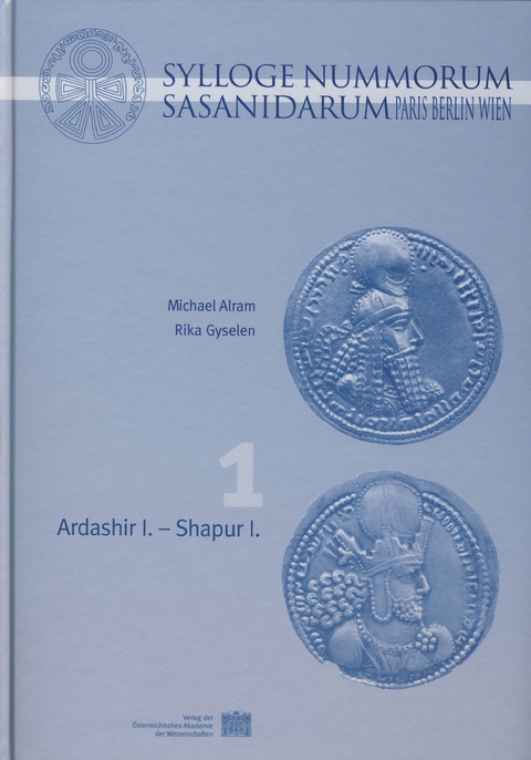 Sylloge Nummorum Sasanidarum. Paris &mdash; Berlin &mdash; Wien, Band I - Michael Alram, Rika Gyselen