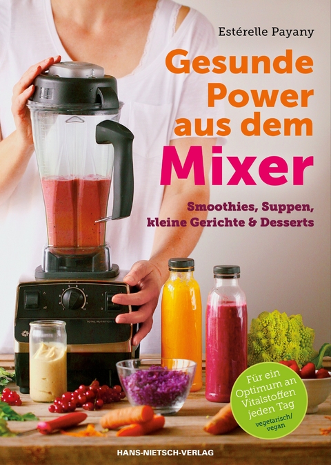 Gesunde Power aus dem Mixer - Esterelle Payany