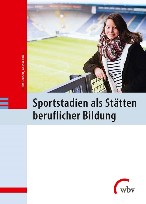 Sportstadien als Stätten beruflicher Bildung - Hilke Teubert, Ansgar Thiel