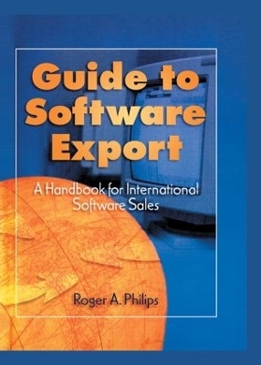 Guide To Software Export: A Handbook For International Software Sales - Roger A. Philips
