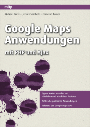 Google Maps Anwendungen - Michael Purvis, Jeffrey Sambells, Cameron Turner