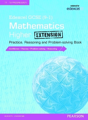 Edexcel GCSE (9-1) Mathematics: Higher Extension Practice, Reasoning and Problem-solving Book