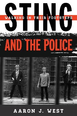 Sting and The Police - Aaron  J. West