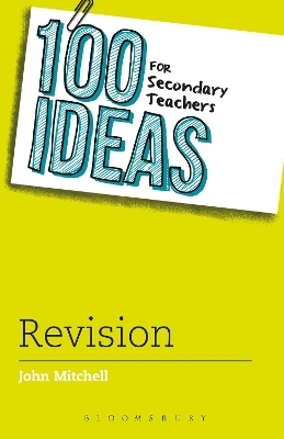 100 Ideas for Secondary Teachers: Revision - John Mitchell