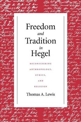 Freedom and Tradition in Hegel -  Thomas A. Lewis
