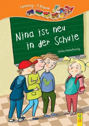 LESEZUG/1. Klasse: Nina ist neu in der Schule - Ulrike Motschiunig