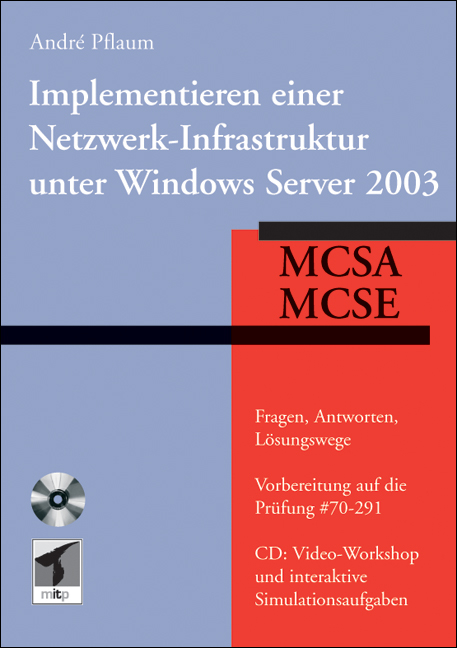 Implementieren einer Netzwerk-Infrastruktur unter Windows Server 2003 &ndash; MCSA/MCSE #70-291 - Andr&eacute; Pflaum