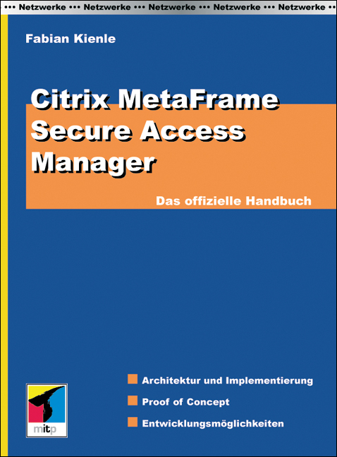 Citrix MetaFrame Secure Access Manager - Das offizielle Handbuch - Fabian Kienle