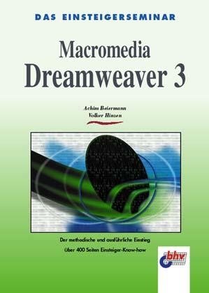 Das Einsteigerseminar Macromedia Dreamweaver 3 - Achim Beiermann, Volker Hinzen