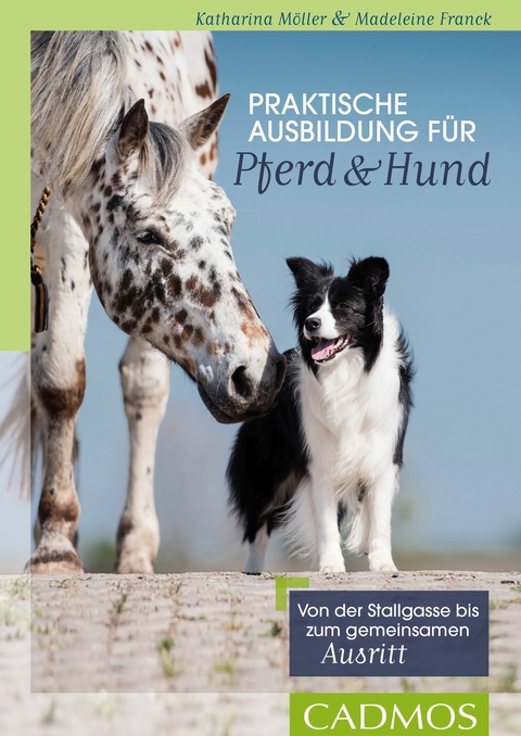 Praktische Ausbildung f&uuml;r Pferd und Hund -  Katharina M&ouml;ller,  Madeleine Franck