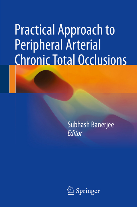 Practical Approach to Peripheral Arterial Chronic Total Occlusions - 