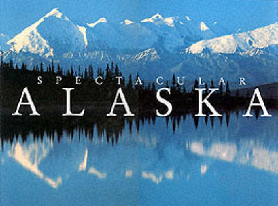 Spectacular Alaska - Dana Levy, Letitia Burns O'Connor,  Burns