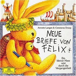 Neue Briefe von Felix: Ein kleiner Hase reist durch die Vergangenheit - Annette Langen, Constanza Droop