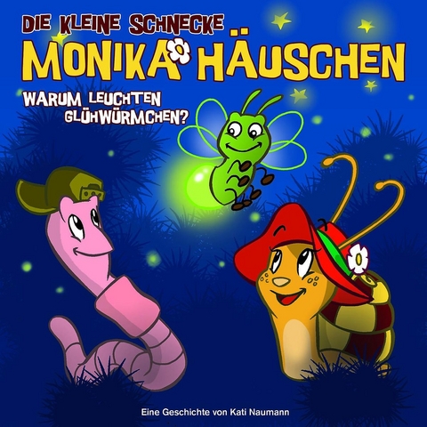 Die kleine Schnecke Monika Häuschen - CD / 03: Warum leuchten Glühwürmchen? - Kati Naumann, Klaus Brotmann
