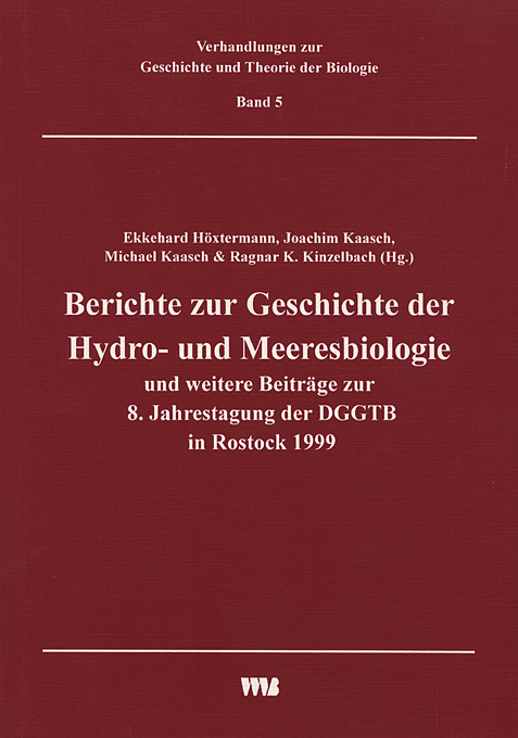 Berichte zur Geschichte der Hydro- und Meeresbiologie und weitere Beitr&auml;ge zur 8. Jahrestagung der DGGT in Rostock 1999 - 