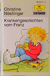 Krankengeschichten vom Franz - Christine N&ouml;stlinger