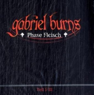 Gabriel Burns - CD / Phase Fleisch - Teil I/III