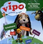 Vipo entdeckt die Welt - CD / Ein Geschenk f&uuml;r Nessy und weitere Abenteuer - Jule Vollmer