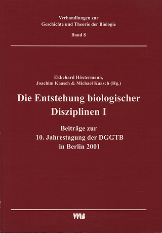 Die Entstehung biologischer Disziplinen I und weitere Beiträge zur 10. Jahrestagung der DGGTB in Berlin 2001