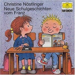 Neue Schulgeschichten vom Franz - Christine N&ouml;stlinger