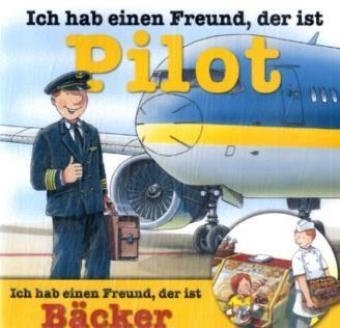Berufeserie - CD / Ich hab einen Freund, der ist Pilot /B&auml;cker - Ralf Butschkow, Susanne Sch&uuml;rmann