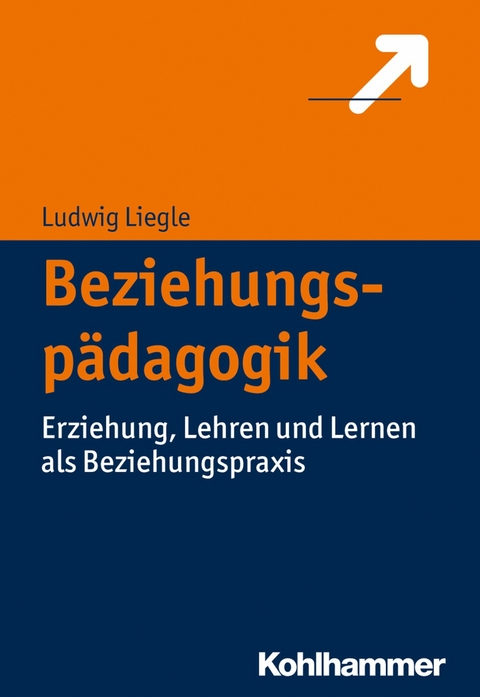 Beziehungsp&auml;dagogik - Ludwig Liegle