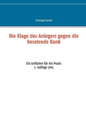 Die Klage des Anlegers gegen die beratende Bank