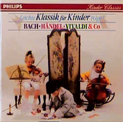 Leichte Klassik f&uuml;r Kinder - Folge 1: Bach, H&auml;ndel, Vivaldi & Co.