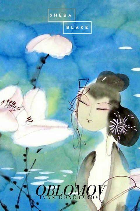 Oblomov - Ivan Goncharov, Sheba Blake