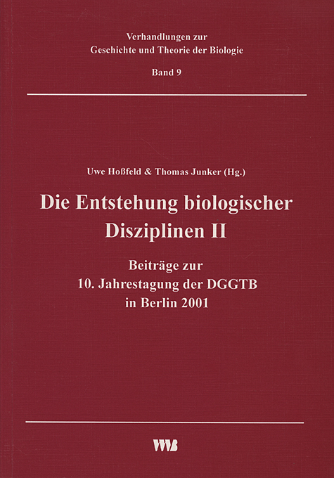 Die Entstehung biologischer Disziplinen II und weitere Beitr&auml;ge zur 10. Jahrestagung der DGGTB in Berlin 2001 - 