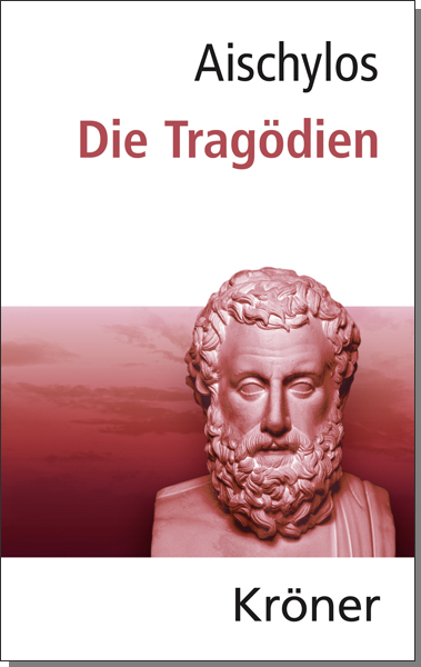 Aischylos: Die Trag&ouml;dien - Aeschylus Aischylos