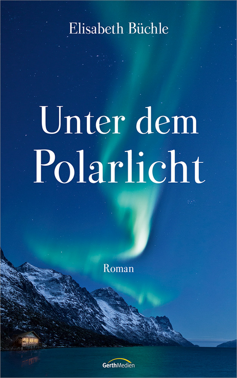 Unter dem Polarlicht - Elisabeth B&uuml;chle