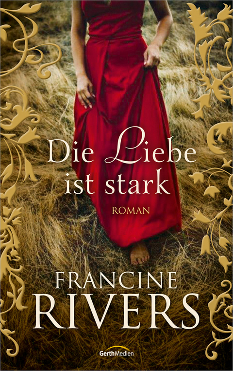 Die Liebe ist stark - Francine Rivers