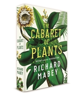 The Cabaret of Plants - Richard Mabey