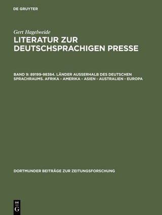 Gert Hagelweide: Literatur zur deutschsprachigen Presse / 89199–98384. Länder außerhalb des deutschen Sprachraums. Afrika - Amerika - Asien - Australien - Europa