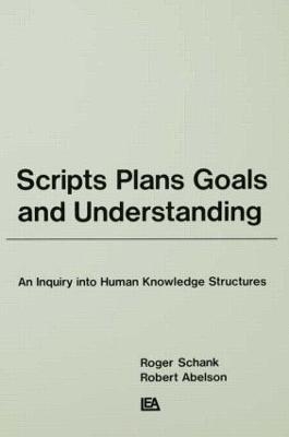 Scripts, Plans, Goals, and Understanding - Roger C. Schank, Robert P. Abelson