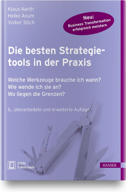 Die besten Strategietools in der Praxis - Klaus Kerth, Heiko Asum, Volker Stich