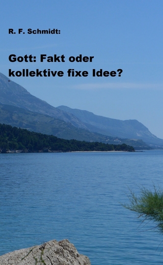 Gott: Fakt oder kollektive fixe Idee?