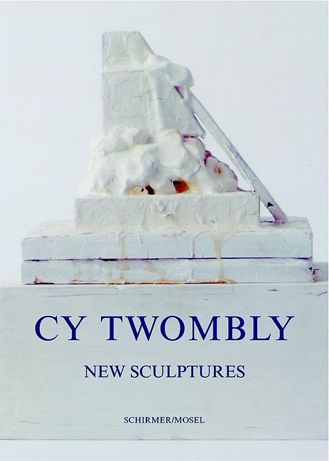 Neue Skulpturen 1992-2005 - Cy Twombly