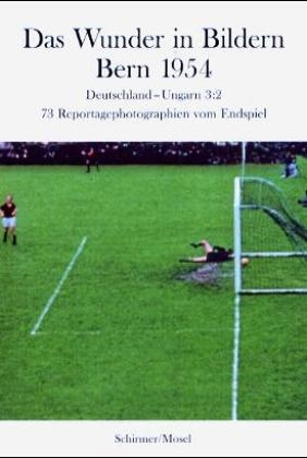 Das Wunder in Bildern - Bern 1954 - Deutschland - Ungarn 3:2