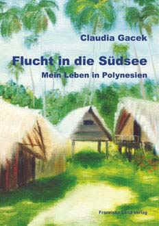 Flucht in die S&uuml;dsee - Claudia Gacek
